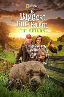 The Biggest Little Farm: The Return The Biggest Little Farm: The Return